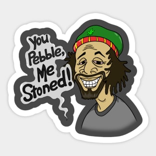 You Pebble Me Stoned Sticker